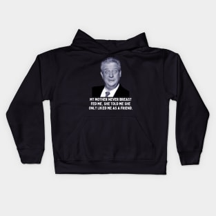 Rodney Dangerfield Quote - My Mother Never Breast Fed Me... Kids Hoodie